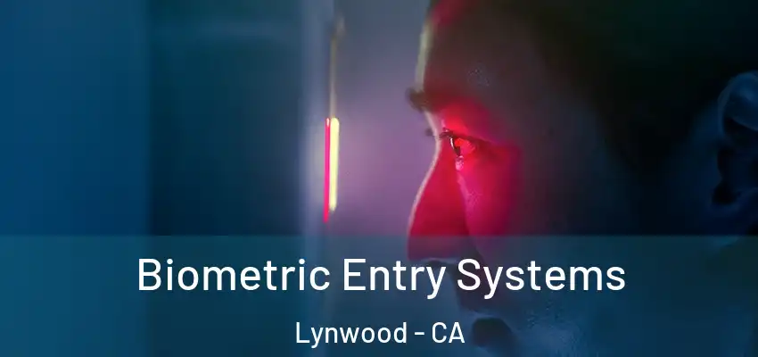  Biometric Entry Systems Lynwood - CA