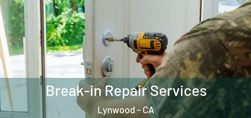 Break-in Repair Services Lynwood - CA