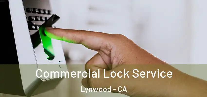  Commercial Lock Service Lynwood - CA
