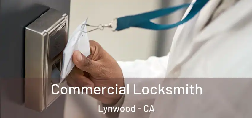  Commercial Locksmith Lynwood - CA