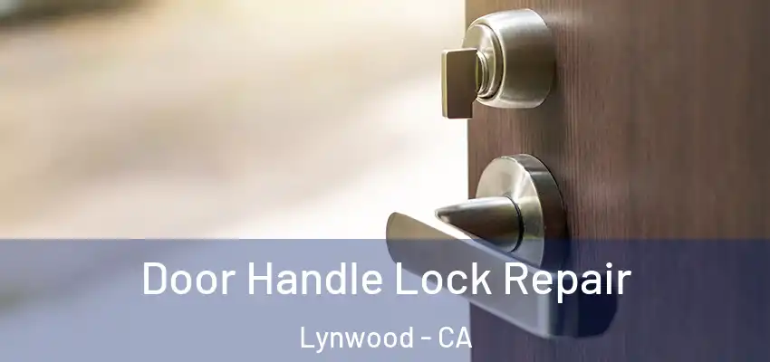  Door Handle Lock Repair Lynwood - CA