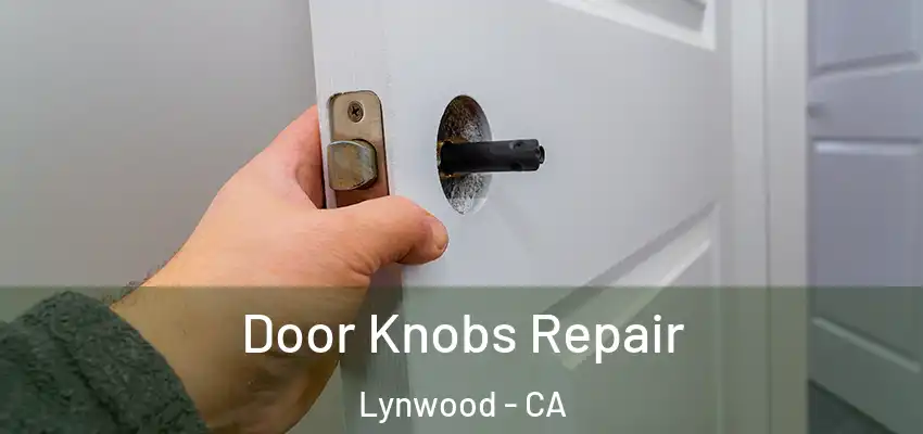  Door Knobs Repair Lynwood - CA