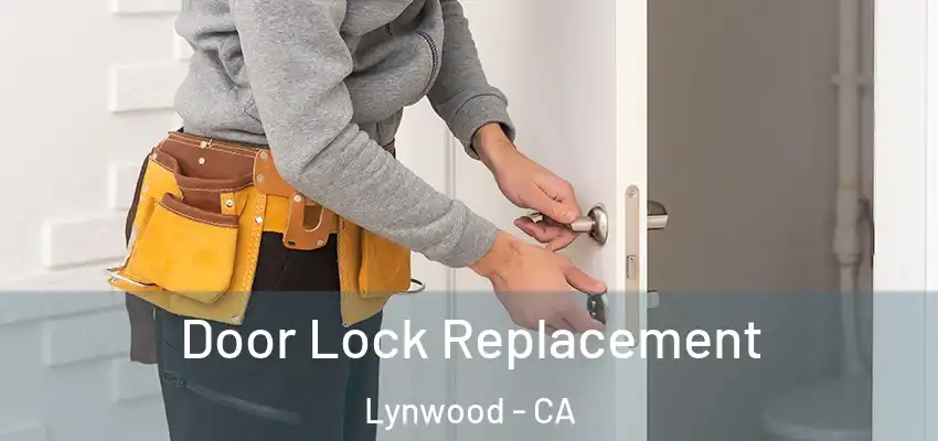  Door Lock Replacement Lynwood - CA
