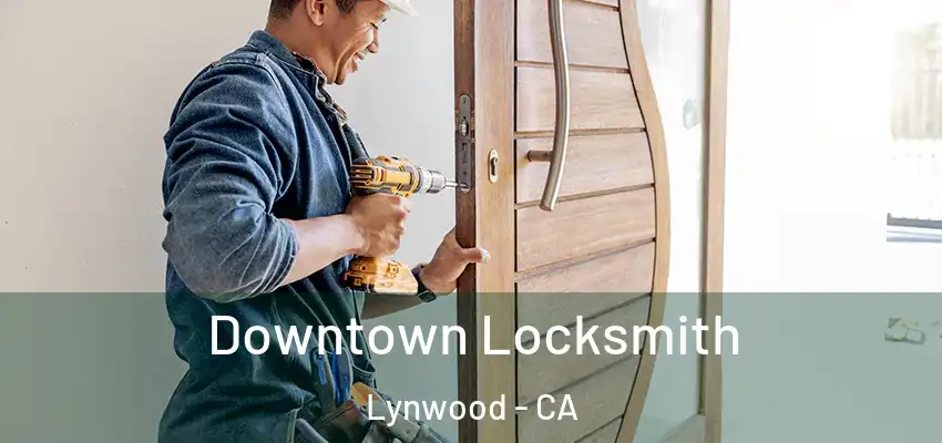  Downtown Locksmith Lynwood - CA
