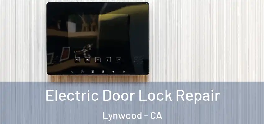  Electric Door Lock Repair Lynwood - CA