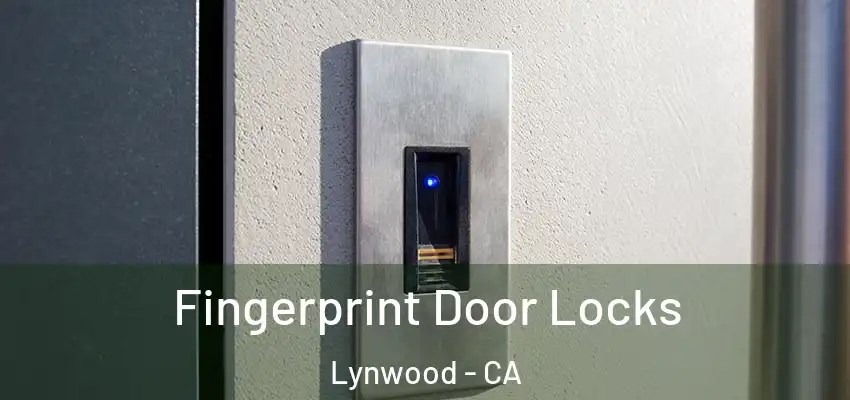 Fingerprint Door Locks Lynwood - CA