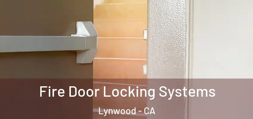 Fire Door Locking Systems Lynwood - CA