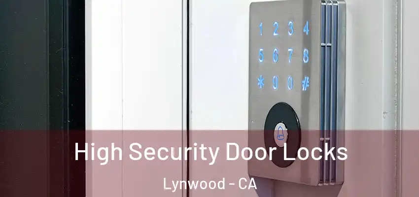  High Security Door Locks Lynwood - CA