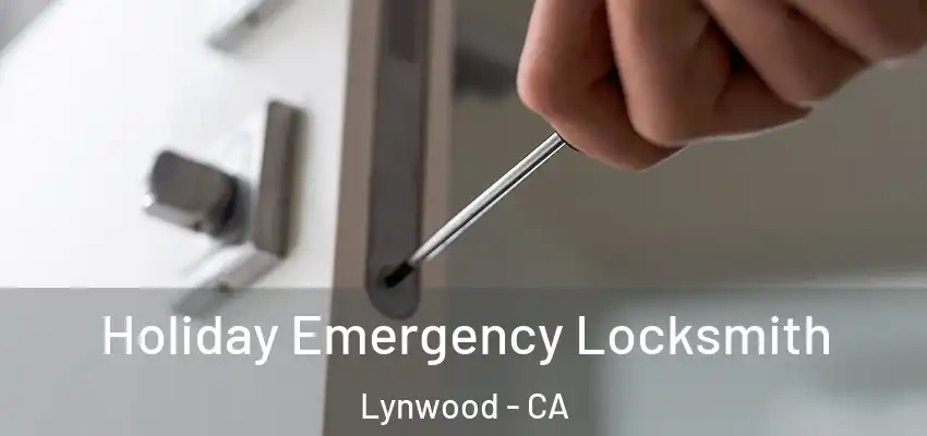  Holiday Emergency Locksmith Lynwood - CA