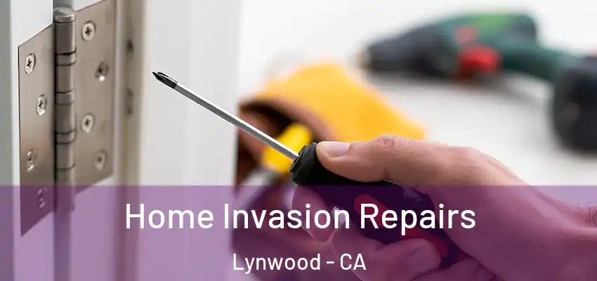  Home Invasion Repairs Lynwood - CA