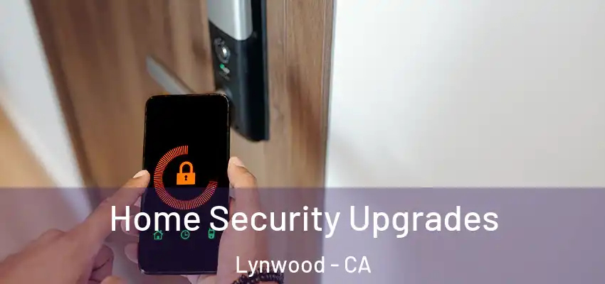  Home Security Upgrades Lynwood - CA