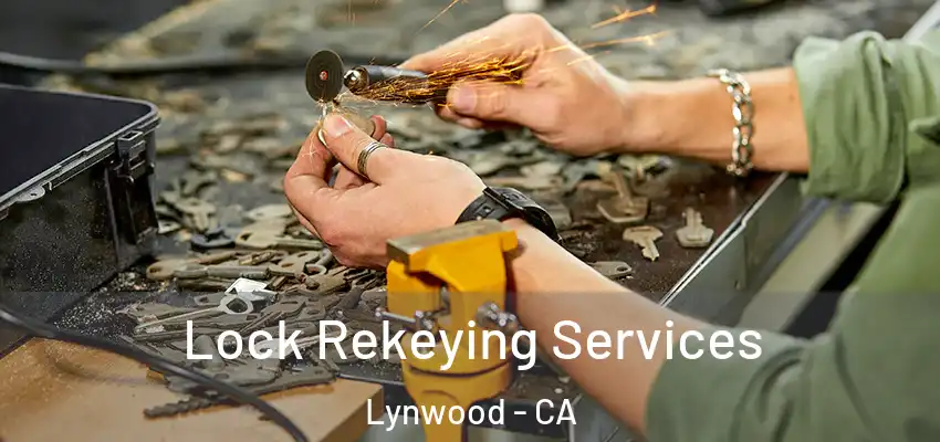  Lock Rekeying Services Lynwood - CA