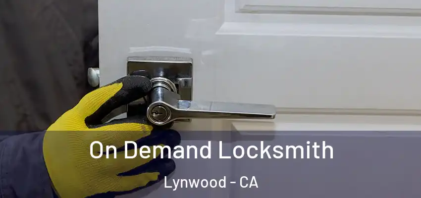  On Demand Locksmith Lynwood - CA