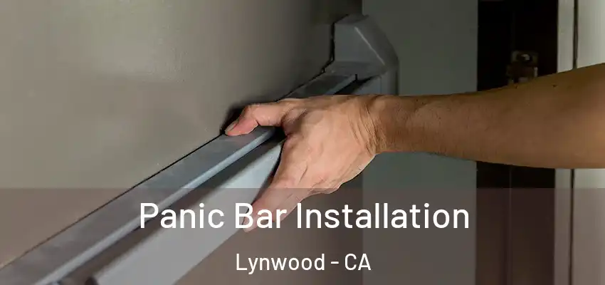  Panic Bar Installation Lynwood - CA