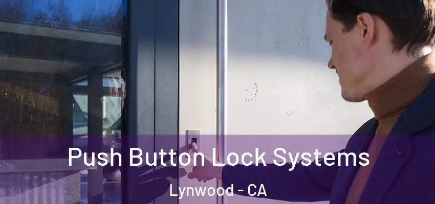  Push Button Lock Systems Lynwood - CA