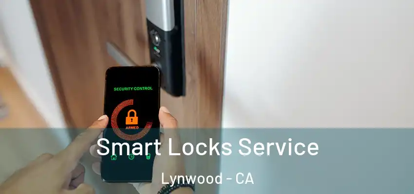  Smart Locks Service Lynwood - CA